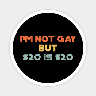 I'm Not Gay But $20 is $20 Sunset Funny Magnet